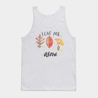 Leaf me alone Tank Top